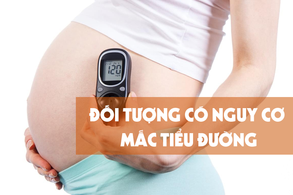 Các đối tượng có nguy cơ mắc bệnh tiểu đường