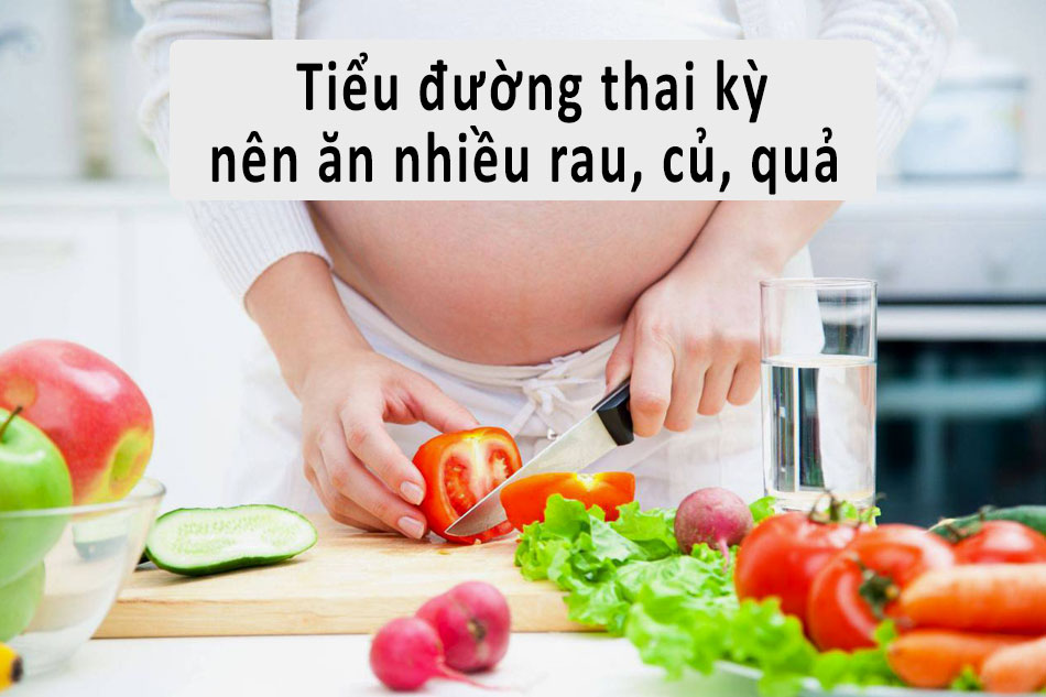 Chế độ ăn cho người tiểu đường thai kỳ